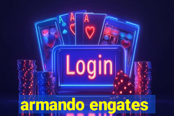 armando engates